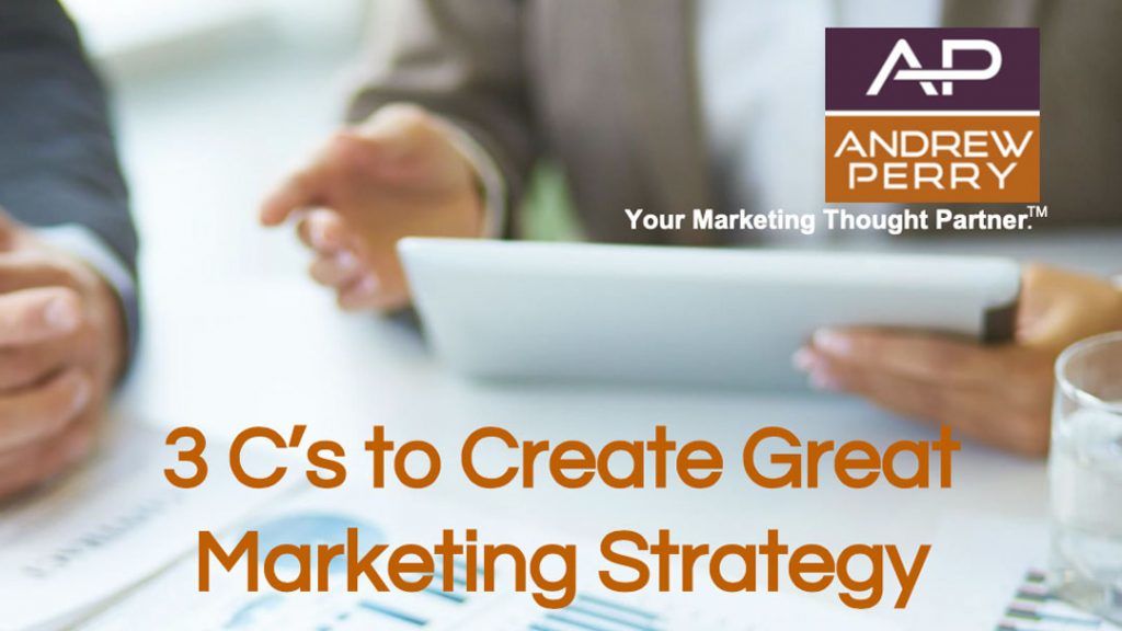3 C's to create great marketing strategy